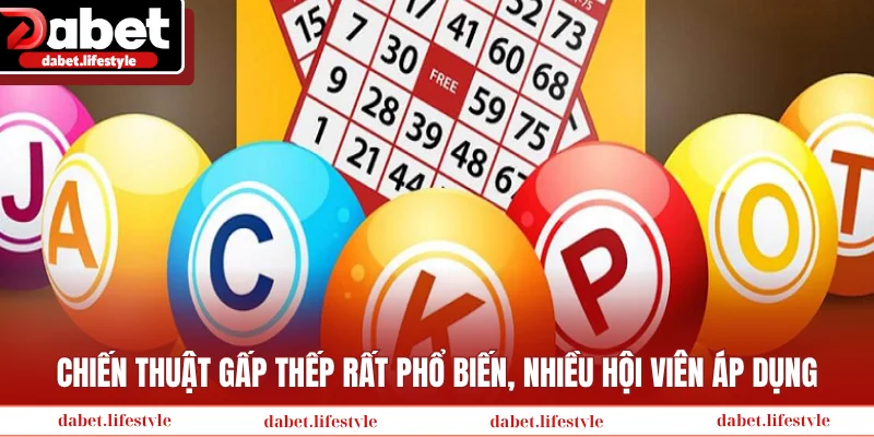 Chiến thuật gấp thếp rất phổ biến, nhiều hội viên áp dụng