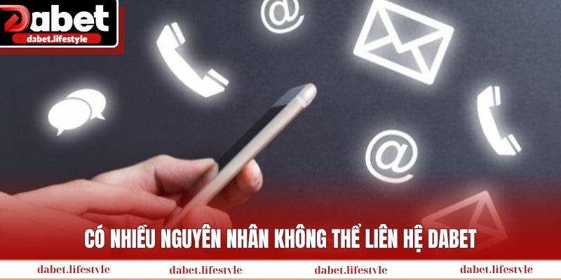 Có nhiều nguyên nhân không thể liên hệ Dabet
