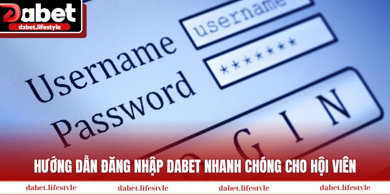 Hướng dẫn đăng nhập Dabet nhanh chóng cho hội viên