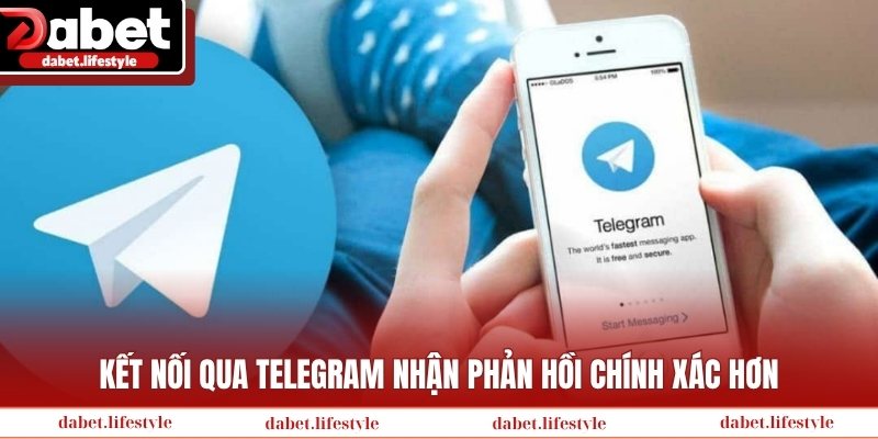 Kết nối qua Telegram nhận phản hồi chính xác hơn