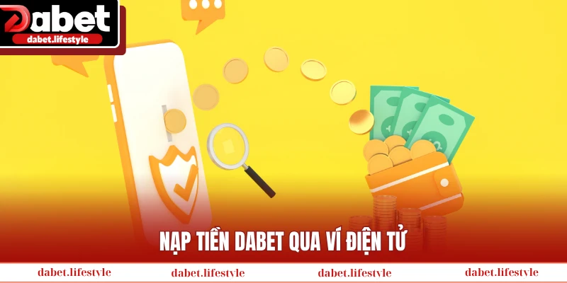 Nạp tiền Dabet qua ví điện tử