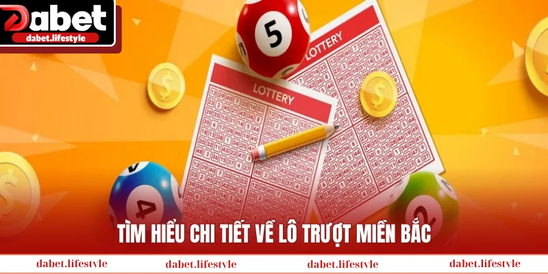 Tìm hiểu chi tiết về lô trượt miền Bắc