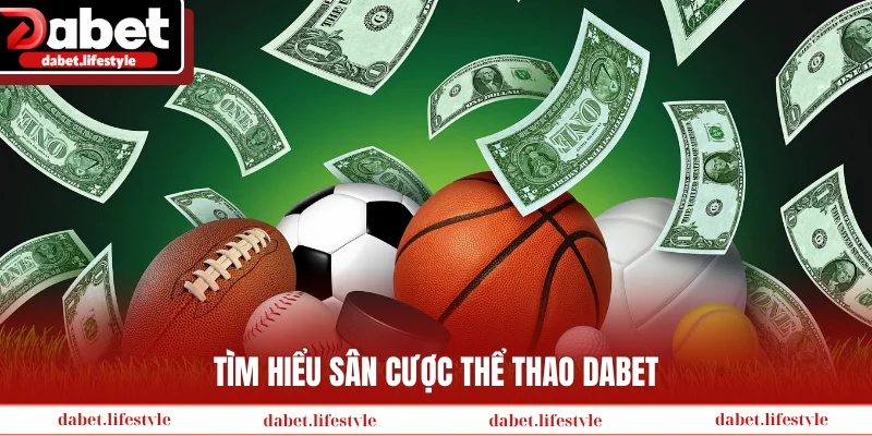 Tìm hiểu sân cược thể thao Dabet